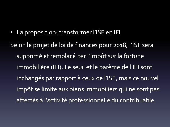  • La proposition: transformer l’ISF en IFI Selon le projet de loi de