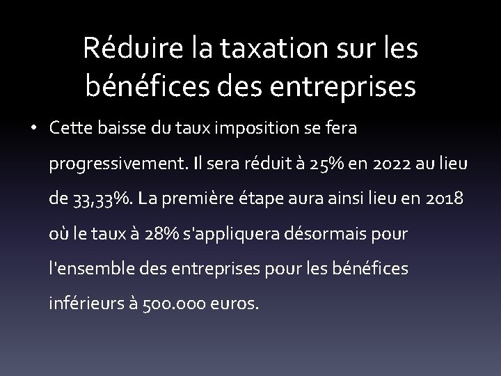 Réduire la taxation sur les bénéfices des entreprises • Cette baisse du taux imposition