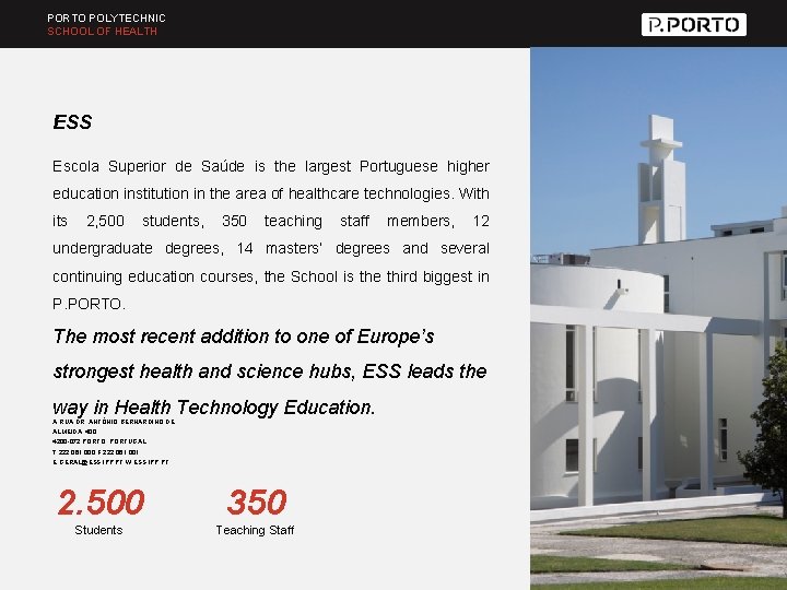 PORTO POLYTECHNIC SCHOOL OF HEALTH ESS Escola Superior de Saúde is the largest Portuguese