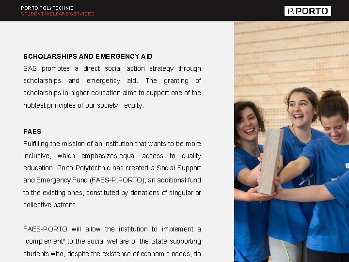 PORTO POLYTECHNIC STUDENT WELFARE SERVICES SCHOLARSHIPS AND EMERGENCY AID SAS promotes a direct social