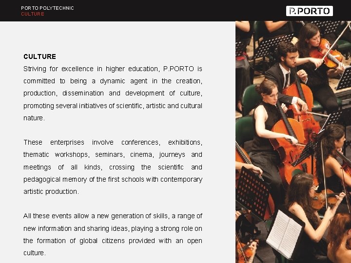 PORTO POLYTECHNIC CULTURE Striving for excellence in higher education, P. PORTO is committed to