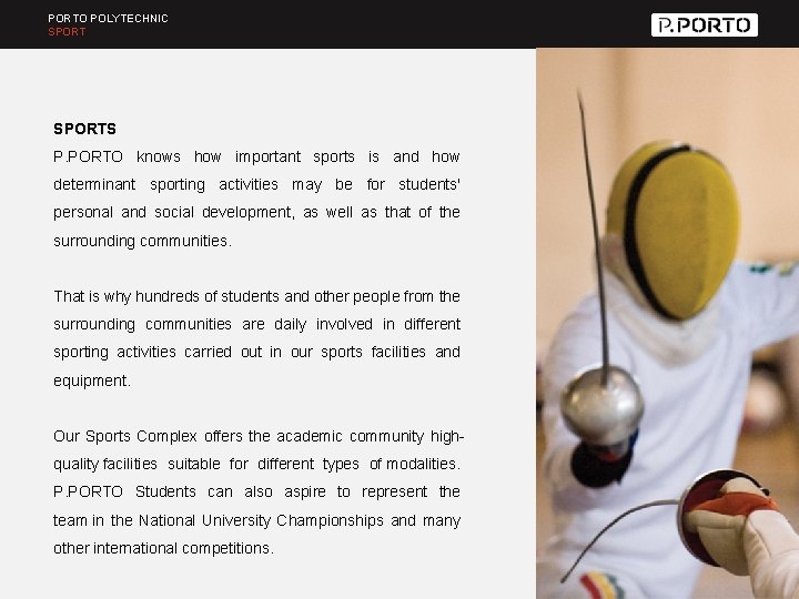 PORTO POLYTECHNIC SPORTS P. PORTO knows how important sports is and how determinant sporting