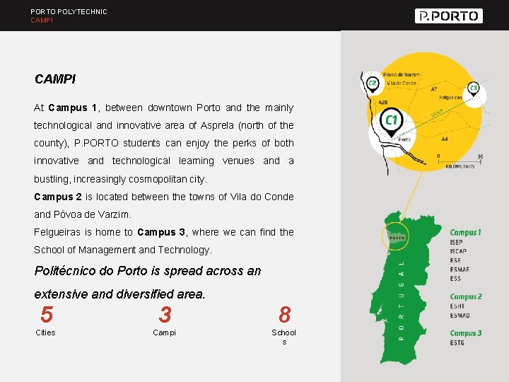 PORTO POLYTECHNIC CAMPI At Campus 1, between downtown Porto and the mainly technological and