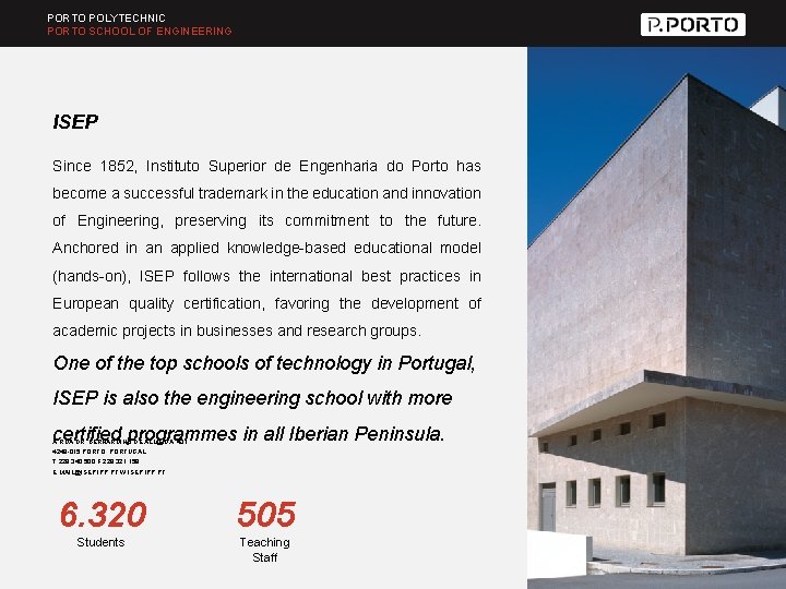 PORTO POLYTECHNIC PORTO SCHOOL OF ENGINEERING ISEP Since 1852, Instituto Superior de Engenharia do