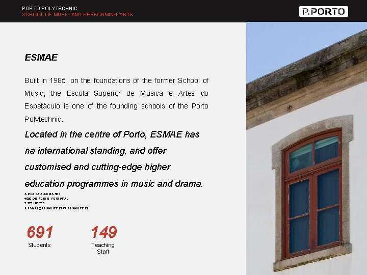 PORTO POLYTECHNIC SCHOOL OF MUSIC AND PERFORMING ARTS ESMAE Built in 1985, on the