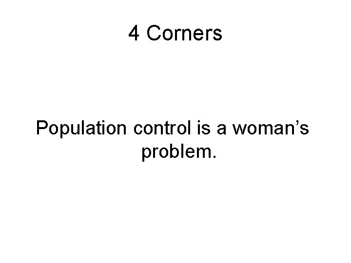 4 Corners Population control is a woman’s problem. 4 Corners Population control is a woman’s problem.