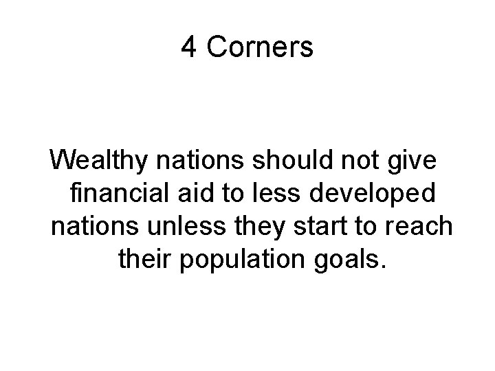 4 Corners Wealthy nations should not give financial aid to less developed nations unless 4 Corners Wealthy nations should not give financial aid to less developed nations unless