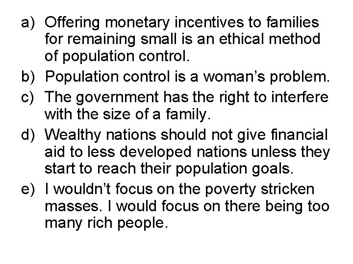 a) Offering monetary incentives to families for remaining small is an ethical method of a) Offering monetary incentives to families for remaining small is an ethical method of