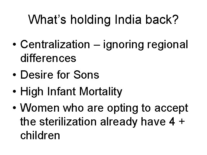 What’s holding India back? • Centralization – ignoring regional differences • Desire for Sons What’s holding India back? • Centralization – ignoring regional differences • Desire for Sons