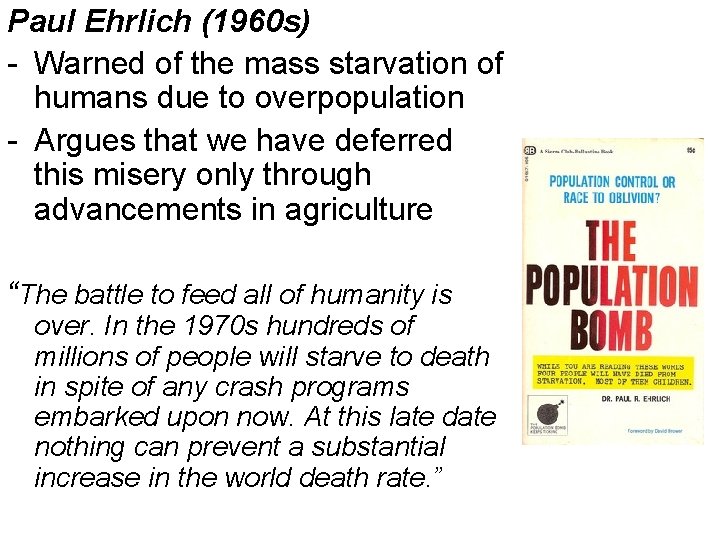 Paul Ehrlich (1960 s) - Warned of the mass starvation of humans due to Paul Ehrlich (1960 s) - Warned of the mass starvation of humans due to