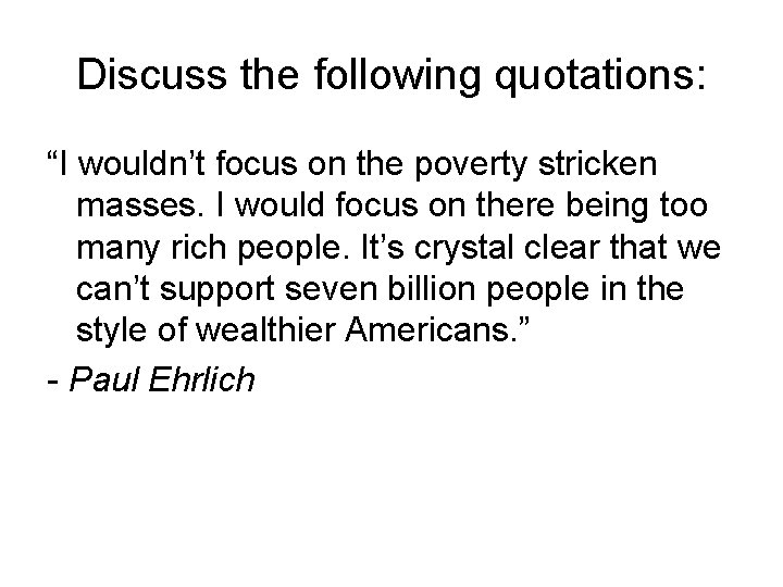 Discuss the following quotations: “I wouldn’t focus on the poverty stricken masses. I would Discuss the following quotations: “I wouldn’t focus on the poverty stricken masses. I would