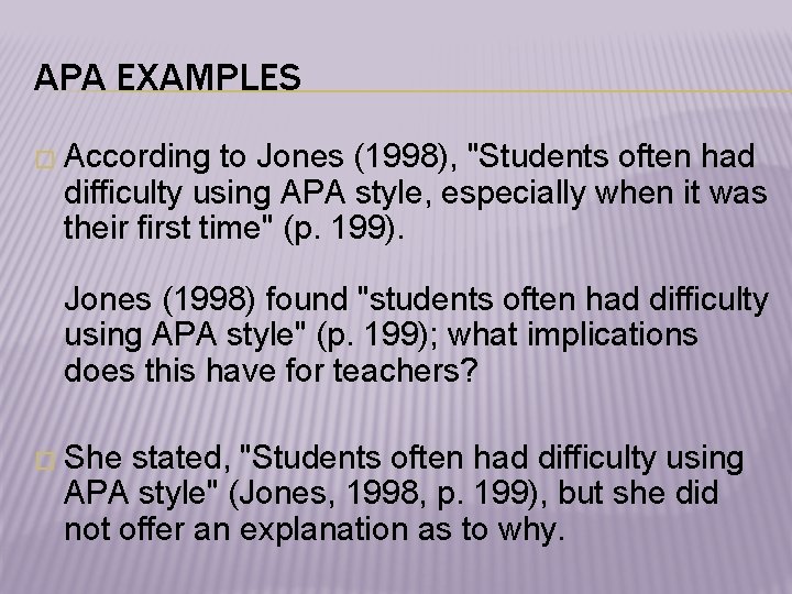 APA EXAMPLES � According to Jones (1998), "Students often had difficulty using APA style, APA EXAMPLES � According to Jones (1998), "Students often had difficulty using APA style,