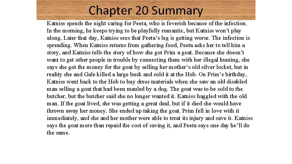 Chapter 20 Summary Katniss spends the night caring for Peeta, who is feverish because