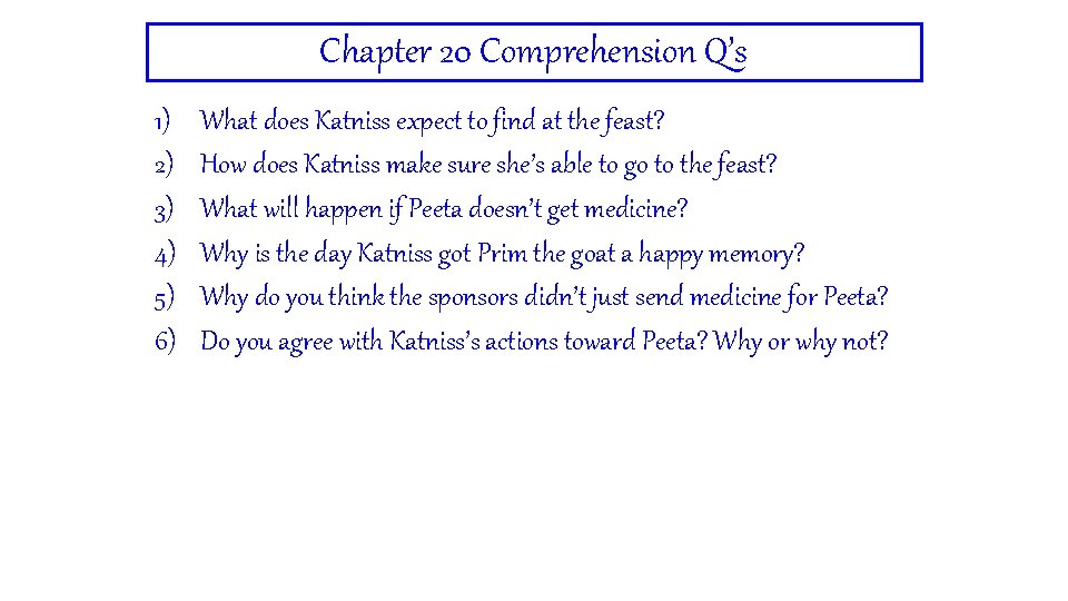 Chapter 20 Comprehension Q’s 1) 2) 3) 4) 5) 6) What does Katniss expect