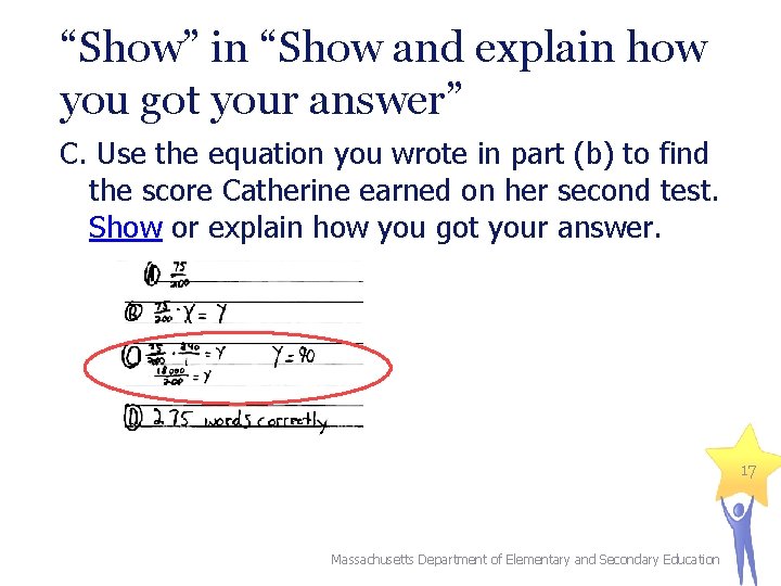 “Show” in “Show and explain how you got your answer” C. Use the equation