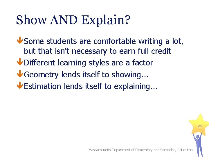 Show AND Explain? Some students are comfortable writing a lot, but that isn’t necessary