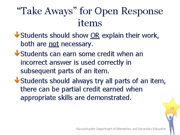 “Take Aways” for Open Response items Students should show OR explain their work, both