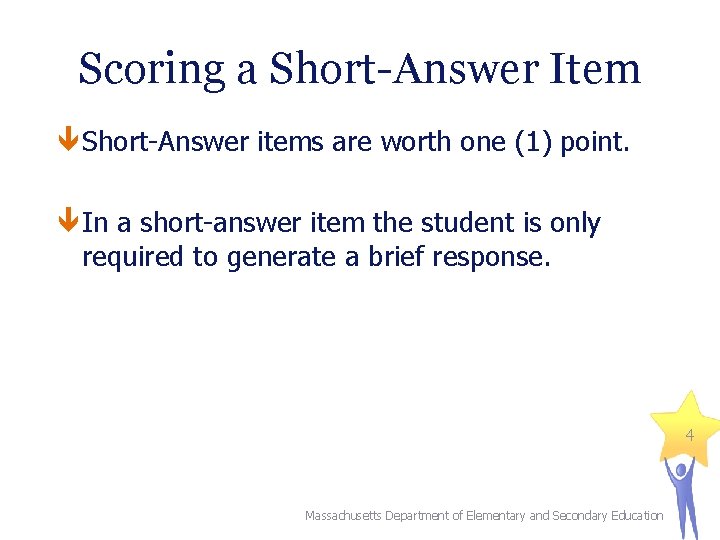 Scoring a Short-Answer Item Short-Answer items are worth one (1) point. In a short-answer