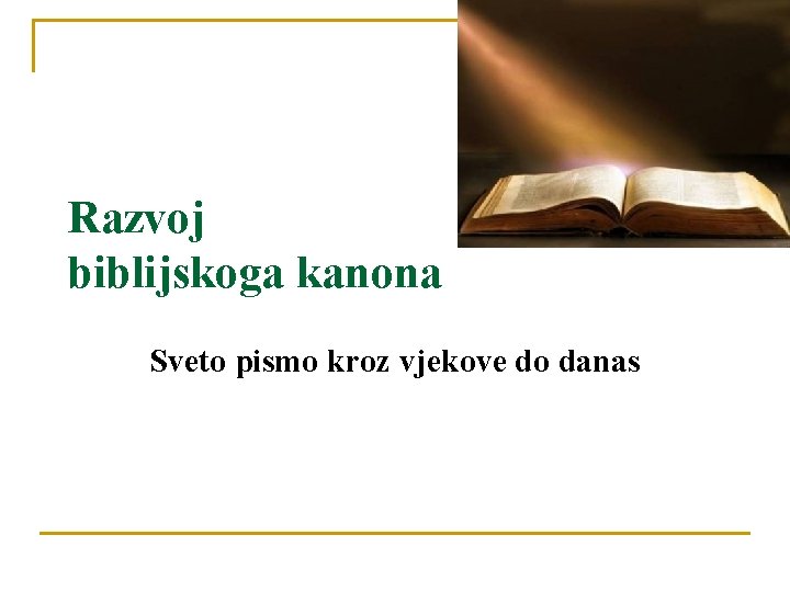 Razvoj biblijskoga kanona Sveto pismo kroz vjekove do danas 