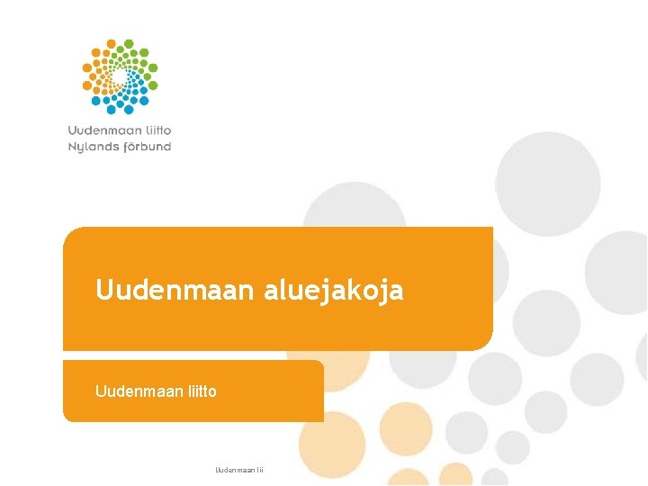 Uudenmaan aluejakoja Uudenmaan liitto // Nylands förbund // Helsinki-Uusimaa Region 