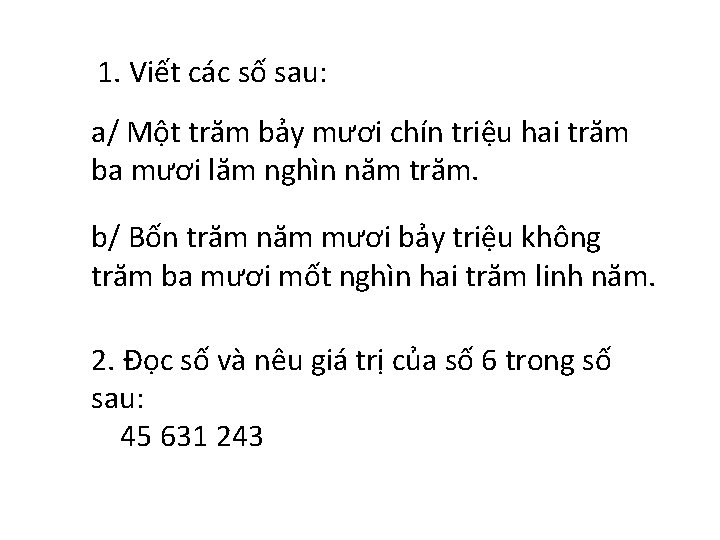 1. Viết các số sau: a/ Một trăm bảy mươi chín triệu hai trăm