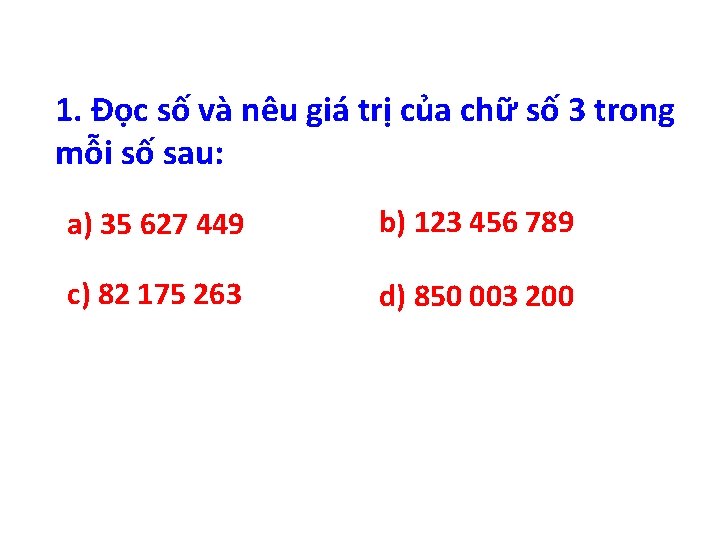 1. Đọc số và nêu giá trị của chữ số 3 trong mỗi số