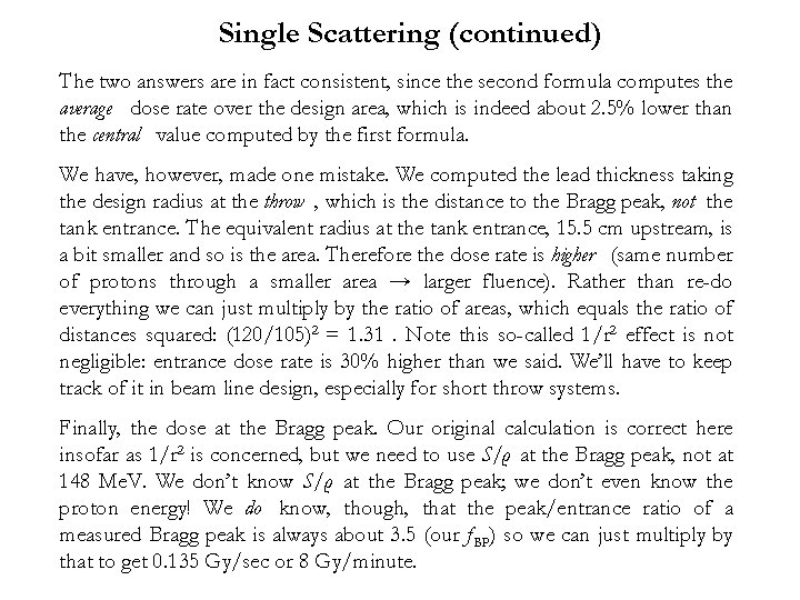 Single Scattering (continued) The two answers are in fact consistent, since the second formula