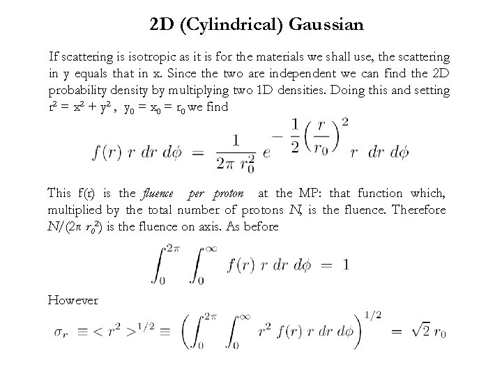 2 D (Cylindrical) Gaussian If scattering is isotropic as it is for the materials