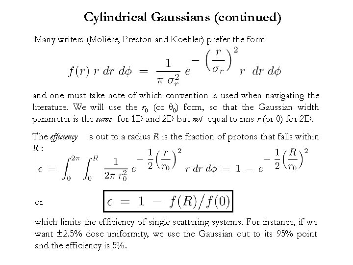 Cylindrical Gaussians (continued) Many writers (Molière, Preston and Koehler) prefer the form and one