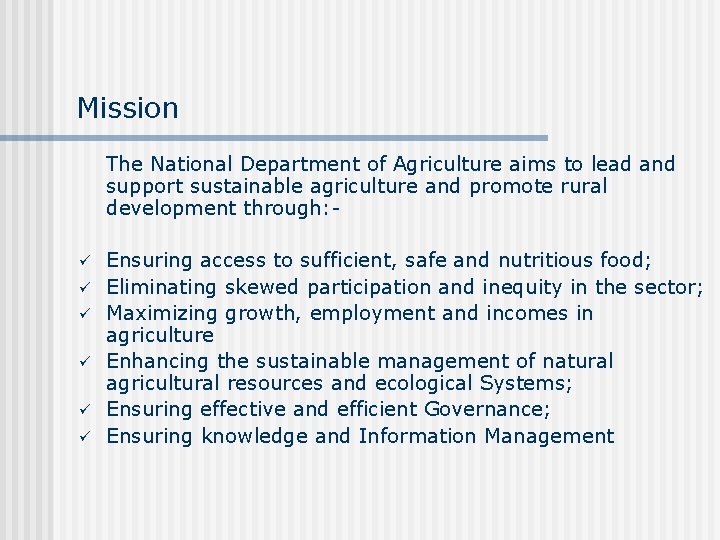 Mission The National Department of Agriculture aims to lead and support sustainable agriculture and Mission The National Department of Agriculture aims to lead and support sustainable agriculture and