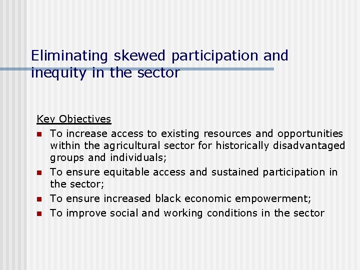 Eliminating skewed participation and inequity in the sector Key Objectives n To increase access Eliminating skewed participation and inequity in the sector Key Objectives n To increase access