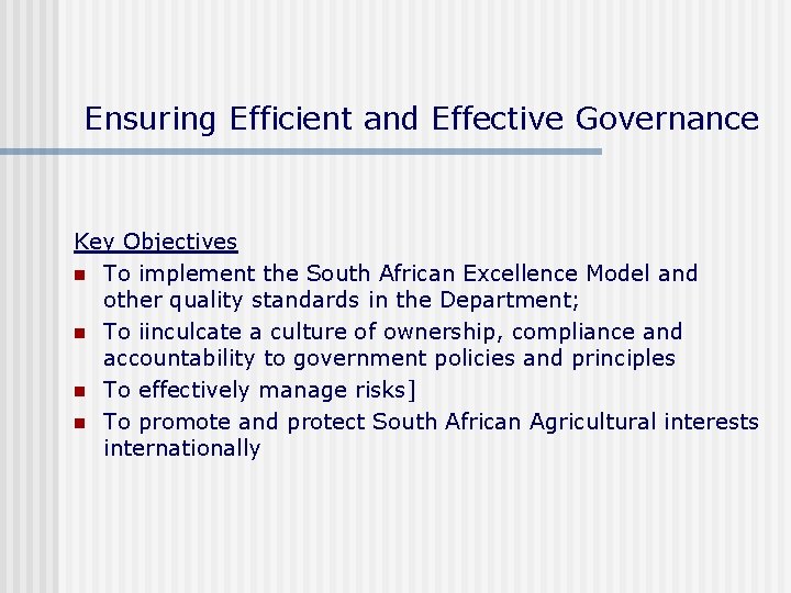 Ensuring Efficient and Effective Governance Key Objectives n To implement the South African Excellence Ensuring Efficient and Effective Governance Key Objectives n To implement the South African Excellence
