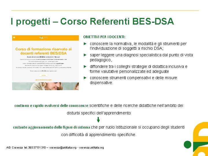 I progetti – Corso Referenti BES-DSA OBIETTIVI PER I DOCENTI: ► conoscere la normativa,