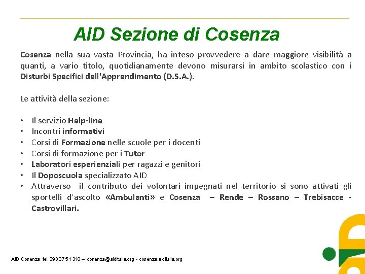 AID Sezione di Cosenza nella sua vasta Provincia, ha inteso provvedere a dare maggiore