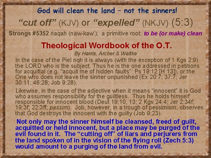God will clean the land – not the sinners! “cut off” (KJV) or “expelled”