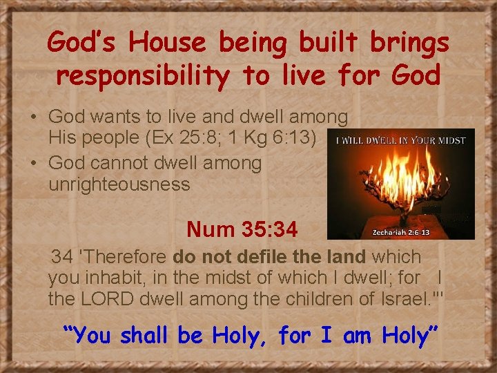 God’s House being built brings responsibility to live for God • God wants to