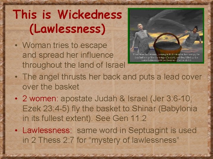 This is Wickedness (Lawlessness) • Woman tries to escape and spread her influence throughout