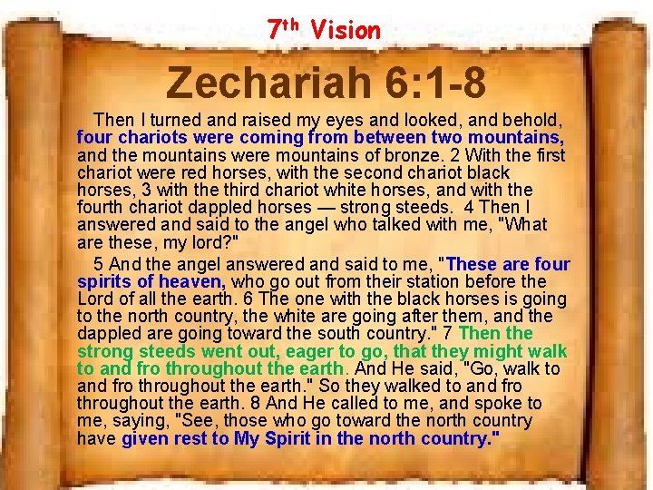 7 th Vision Zechariah 6: 1 -8 Then I turned and raised my eyes