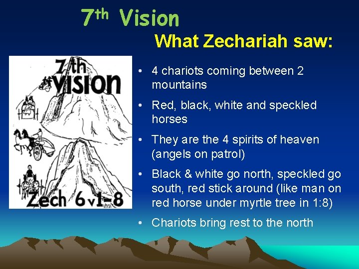 7 th Vision What Zechariah saw: • 4 chariots coming between 2 mountains •