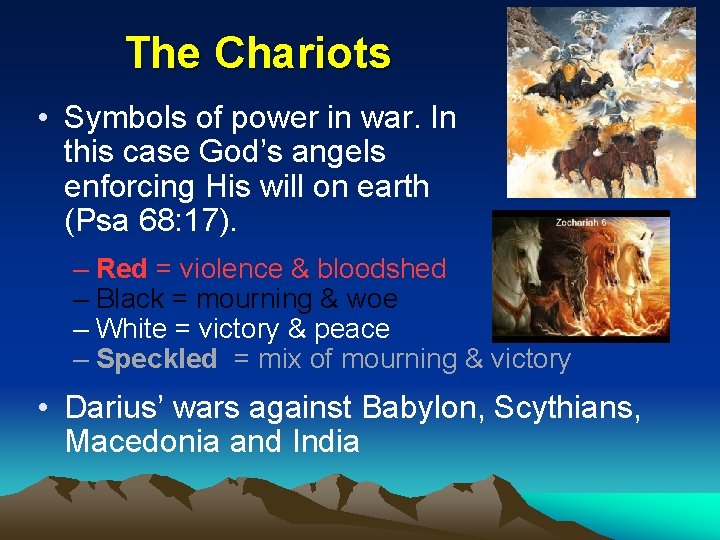 The Chariots • Symbols of power in war. In this case God’s angels enforcing
