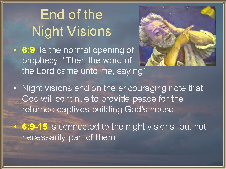 End of the Night Visions • 6: 9 Is the normal opening of prophecy: