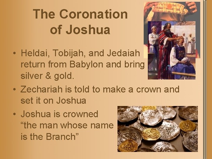 The Coronation of Joshua • Heldai, Tobijah, and Jedaiah return from Babylon and bring