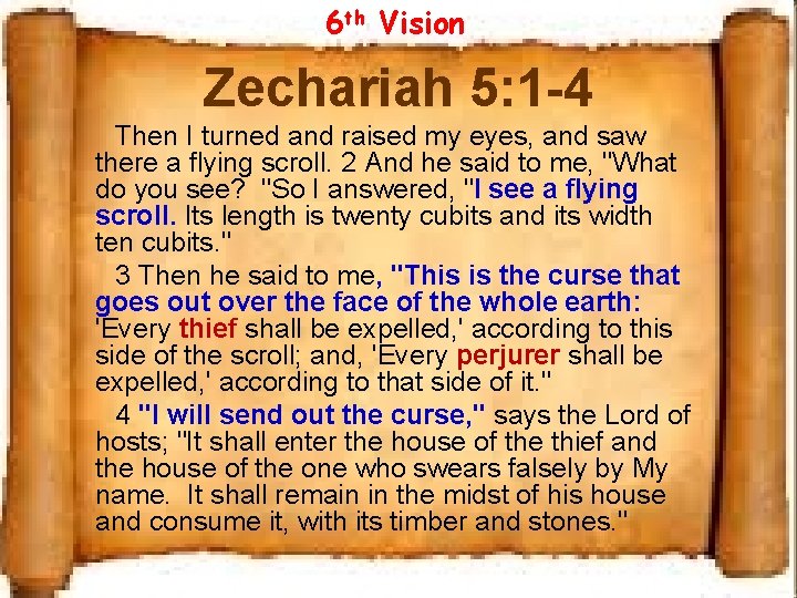 6 th Vision Zechariah 5: 1 -4 Then I turned and raised my eyes,