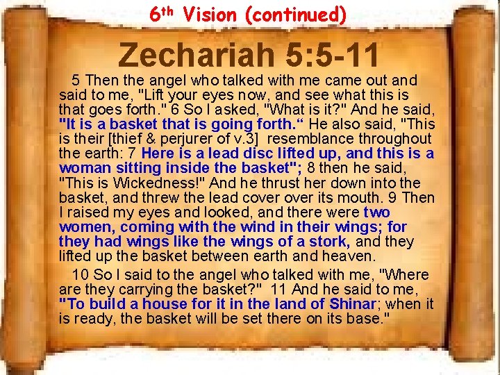 6 th Vision (continued) Zechariah 5: 5 -11 5 Then the angel who talked