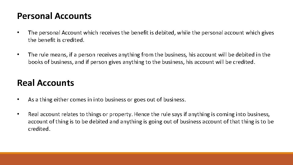 Personal Accounts • The personal Account which receives the benefit is debited, while the