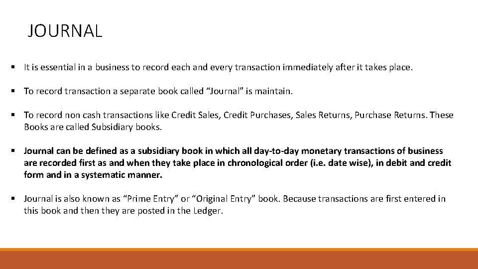 JOURNAL § It is essential in a business to record each and every transaction