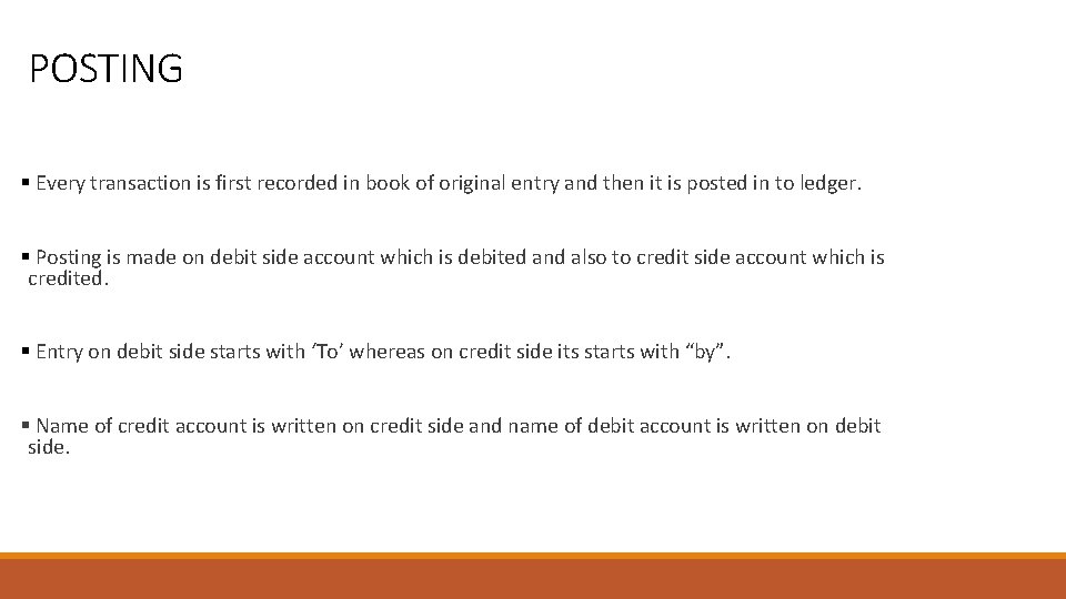 POSTING § Every transaction is first recorded in book of original entry and then