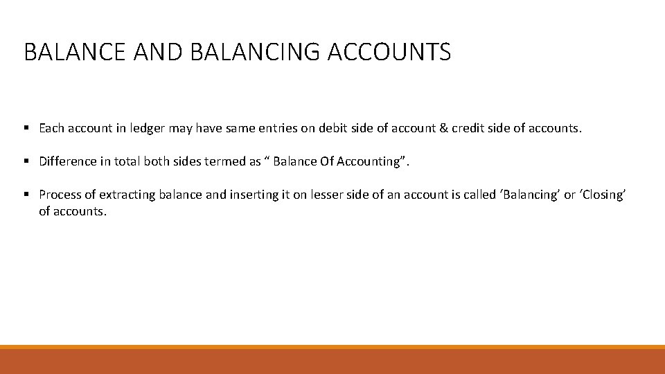 BALANCE AND BALANCING ACCOUNTS § Each account in ledger may have same entries on