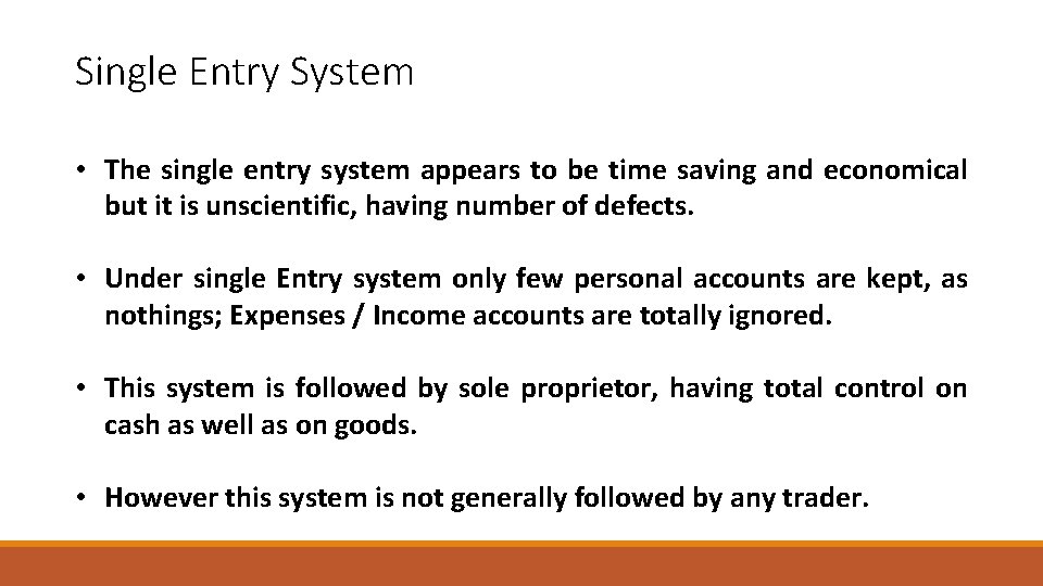 Single Entry System • The single entry system appears to be time saving and