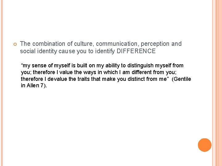  The combination of culture, communication, perception and social identity cause you to identify